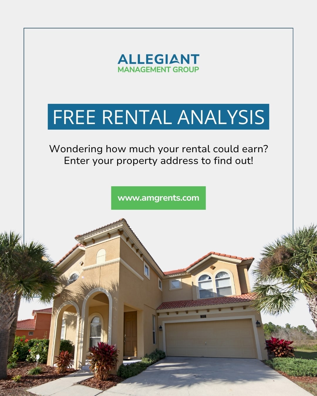 Promotional graphic for Allegiant Management Group offering a free rental analysis, featuring a two-story tan home with a red tile roof and palm trees, and the website link www.amgrents.com.