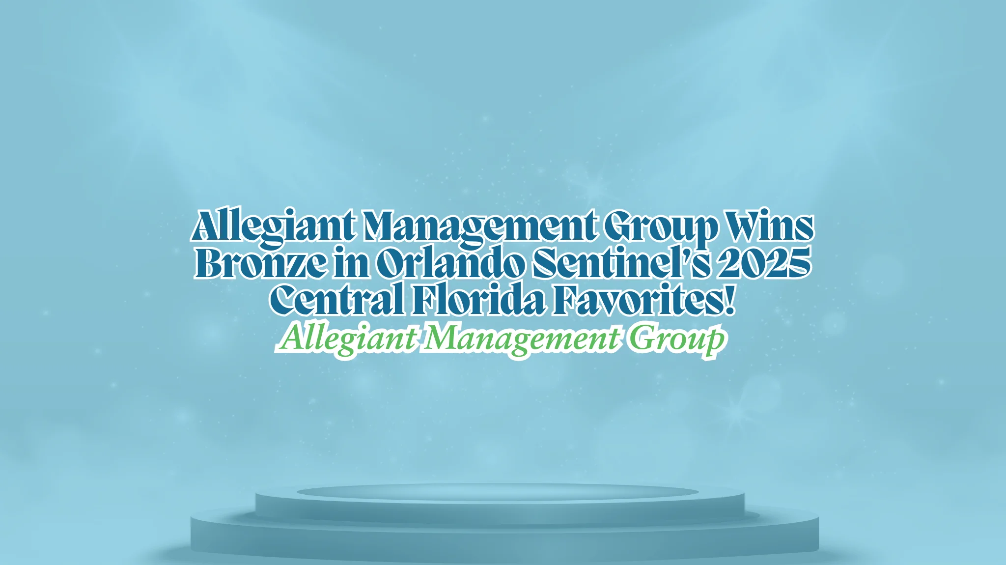 Allegiant Management Group Wins Bronze in Orlando Sentinel’s 2025 Central Florida Favorites!