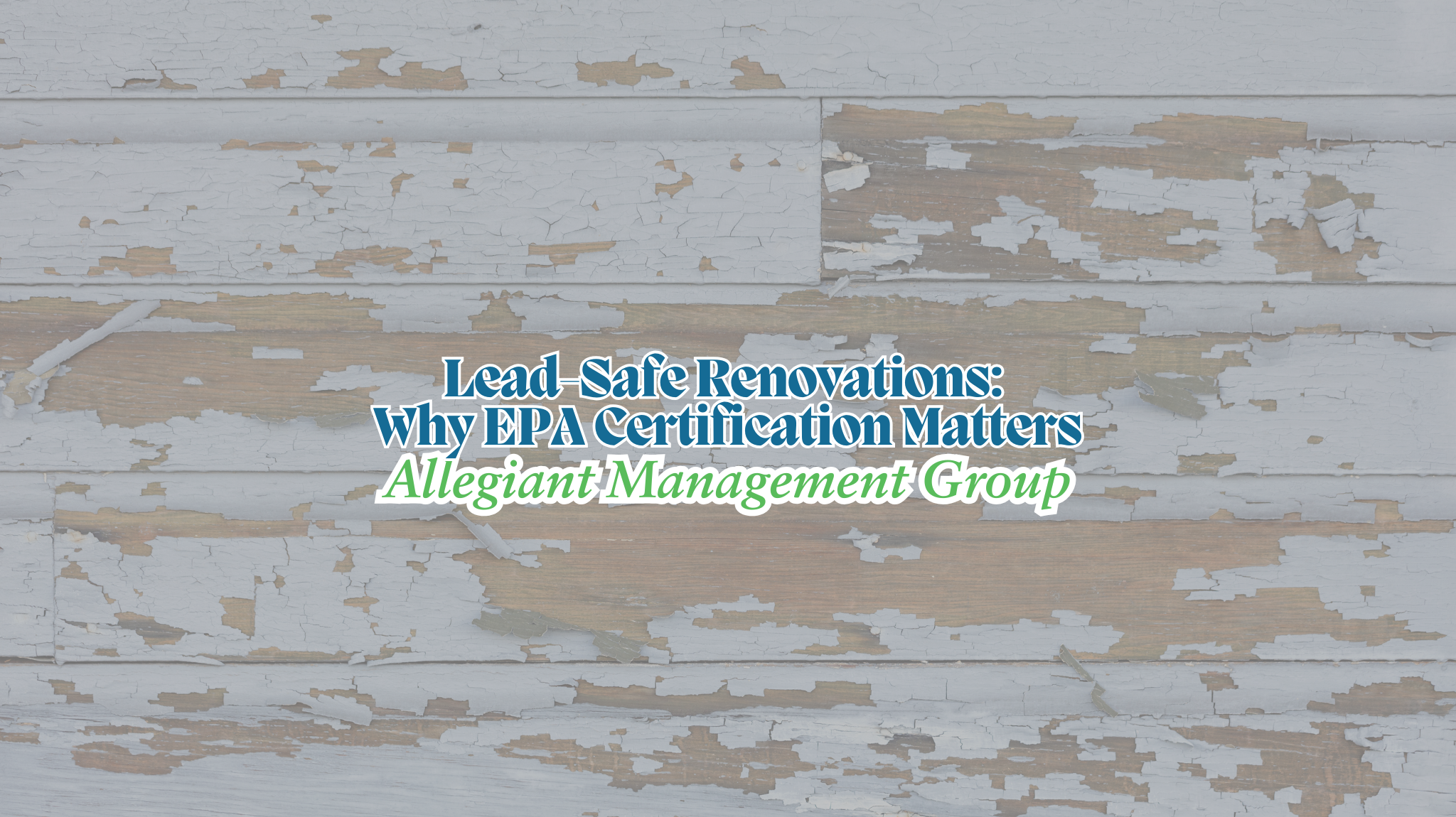 Lead-Safe Renovations: Why EPA Certification Matters