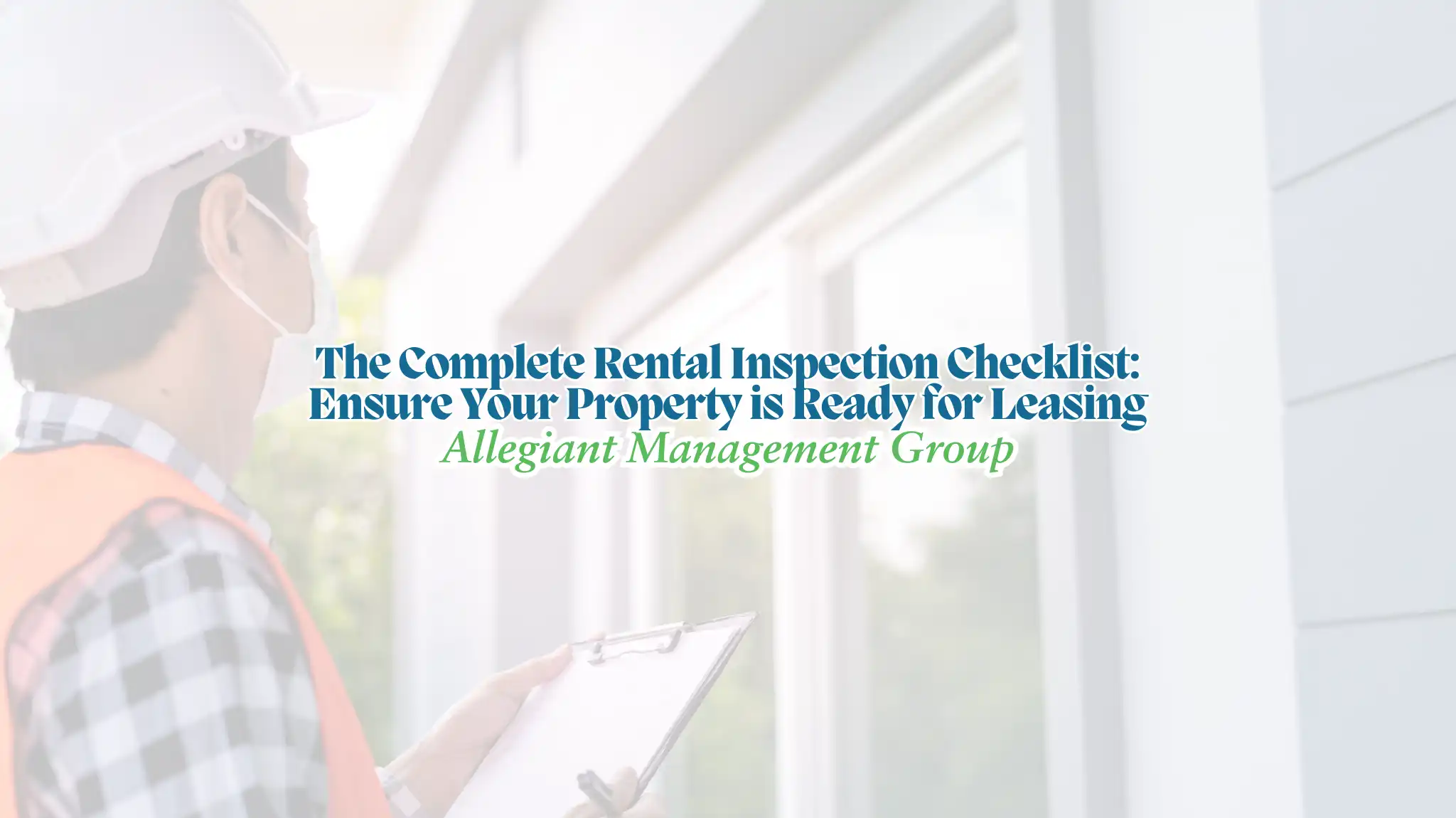 The Complete Rental Inspection Checklist: Ensure Your Property is Ready for Leasing