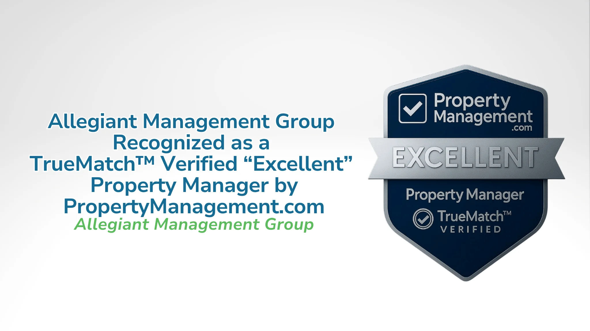 Allegiant Management Group Recognized as a TrueMatch™ Verified “Excellent” Property Manager by PropertyManagement.com