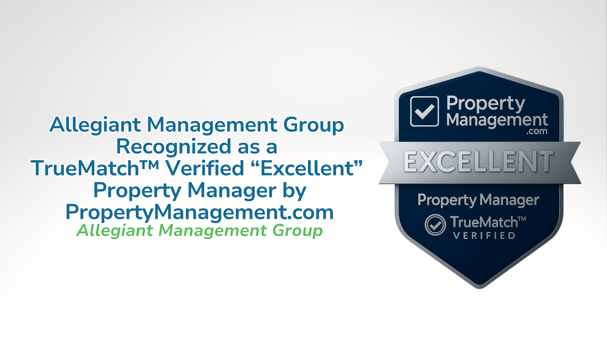 Allegiant Management Group Recognized as a TrueMatch™ Verified “Excellent” Property Manager by PropertyManagement.com